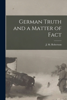 Libro German Truth And A Matter Of Fact - Robertson, J. M...