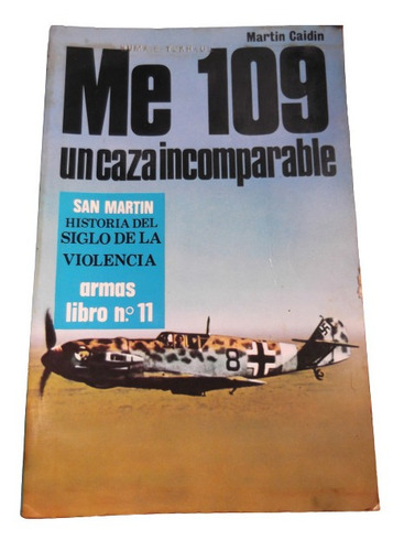Me 109 Un Caza Incomparable San Martin 2da Guerra Mundial 