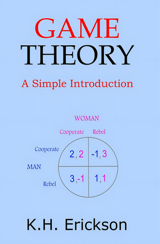 Game Theory: A Simple Introduction, De Erickson, K H., Vol. 1. Editorial Createspace Independent Publishing Platform, Tapa Pasta Blanda, Edición 1 En Inglés, 2013