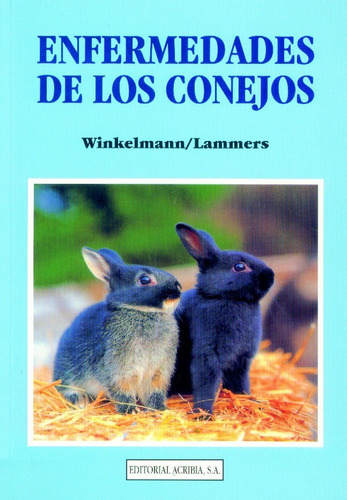Enfermedades De Los Conejos, De Winkelmann, Johannes / Lammers, Hans-jungen. Editorial Acribia, Tapa Blanda En Español, 2007