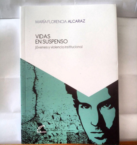 Vidas En Suspenso - María Florencia Alcaraz - Eduvim