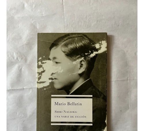 Shiki Nagaoka: Una Nariz De Ficción - Mario Bellatin