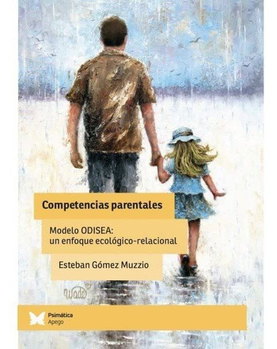 Competencias Parentales: Modelo Odisea: Un Enfoque Ecológico