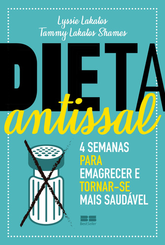 Dieta antissal: 4 semanas para emagrecer e tornar-se mais saudável, de Lakatos, Lyssie. Editorial Editora Best Seller Ltda, capa mole em português, 2018