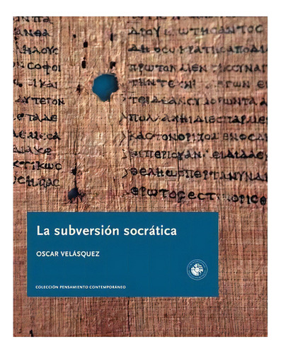 La Subversion Socratica: No Aplica, De Velasquez, Oscar. Editorial Ediciones Udp, Tapa Blanda En Español