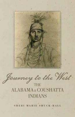 Journey To The West : The Alabama And Coushatta Indians -...