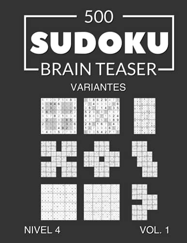 500 Sudoku Brain Teaser Variantes Nivel 4 Vol 1: Con Solucio