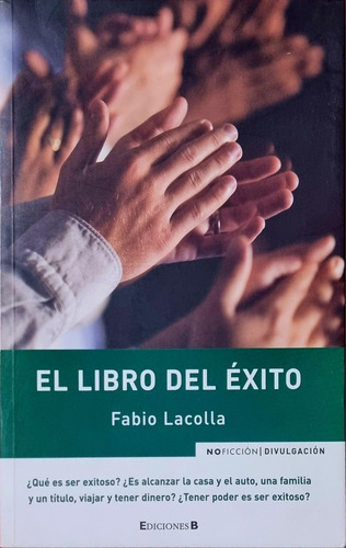 El Libro Del Éxito Fabio Lacolla Ediciones B No Ficción 