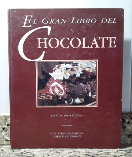 El Gran Libro Del Chocolate - Christine Mcfadden Tapa Dura *