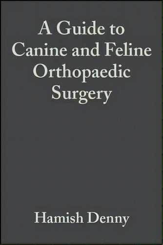 A Guide To Canine And Feline Orthopaedic Surgery, De Hamish Denny. Editorial John Wiley And Sons Ltd, Tapa Dura En Inglés