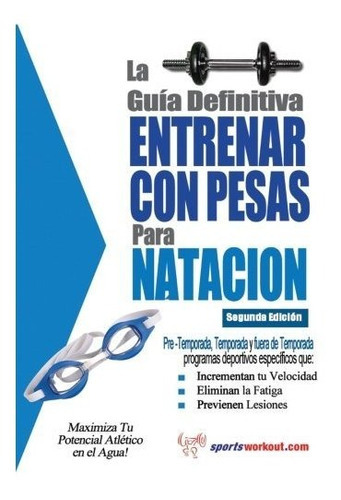 La Guia Definitiva - Entrenar Con Pesas Para Natacion, De Rob Price. Editorial Price World Publishing, Tapa Blanda En Español