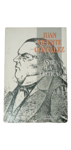 Ante La Crítica - Juan Vicente González 