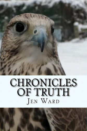 Chronicles Of Truth, De Ward, Jen. Editorial Lightning Source Inc, Tapa Blanda En Inglés