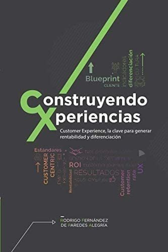 Libro: Construyendo Xperiencias: Customer Experience, Cla