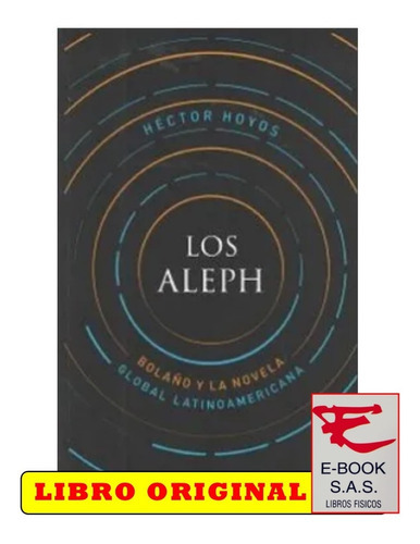Los Aleph ( Nuevo Y Original ): bolaño y la novela, de Hector Hoyos. Editorial Crítica, tapa blanda, edición 1 en español