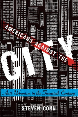 Libro Americans Against The City: Anti-urbanism In The Tw...