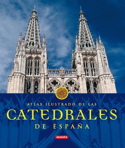 Libro Atlas Ilustrado De Las Catedrales De Espana - 