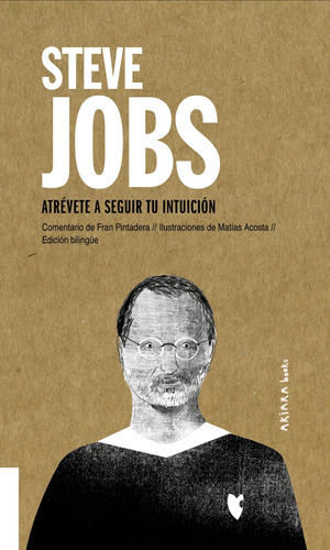 Steve Jobs: Atrévete a seguir tu intuición, de Pintadera, Fran. Serie Akiparla, vol. 6. Editorial Akiara Books, tapa blanda en inglés / español, 2021
