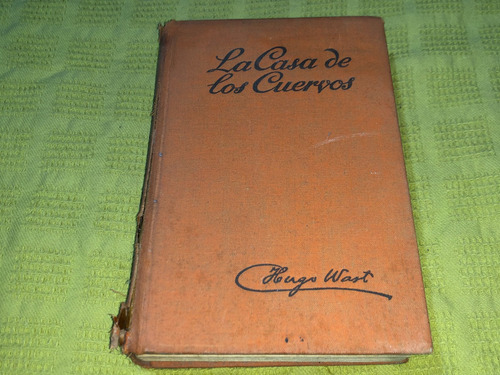 La Casa De Los Cuervos - Hugo Wast