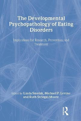 The Developmental Psychopathology Of Eating Disorders : I...