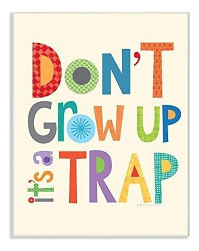 Stupell Home Decor Do Not Grow Up Es Una Trampa Arte De La P