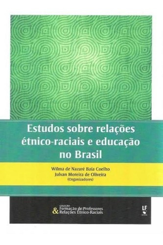 Estudos Sobre Relacoes Etnico-raciais E Educacao No Brasil, De Coelho, Wilma De Nazare Baia. Editora Livraria Da Fisica, Capa Brochura Em Português