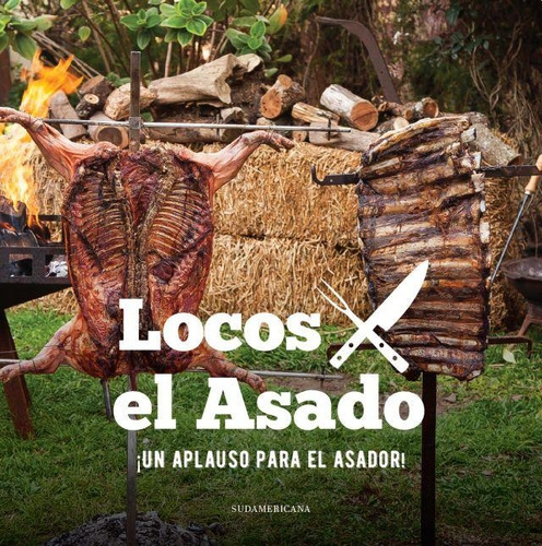 Un Aplauso Para El Asador! - Locos X El Asado