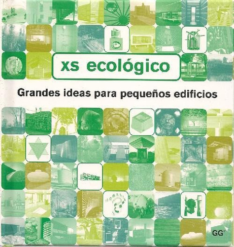 Libro Xs Ecológico. Grandes Ideas Para Pequeños Edificios De