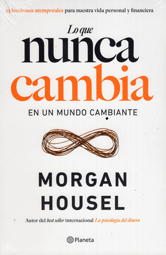 Lo Que Nunca Cambia En Un Mundo Cambiante, De Morgan Housel. Editorial Planeta, Tapa Blanda En Español