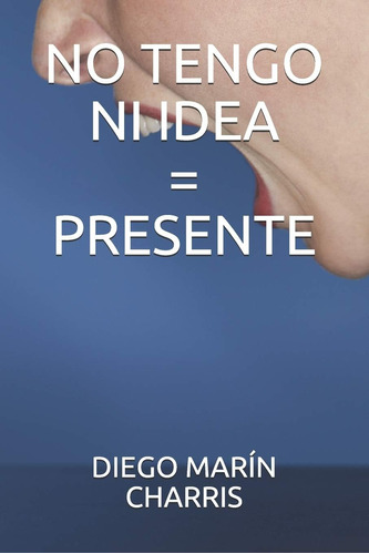 Libro: No Tengo Ni Idea=presente (spanish Edition)
