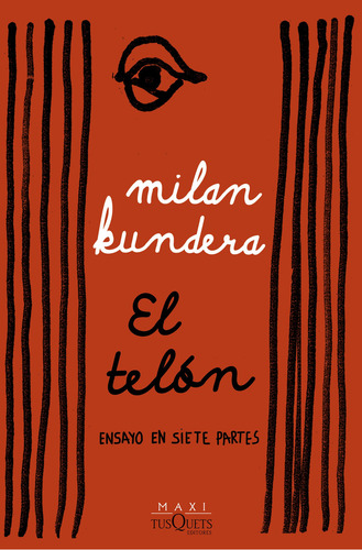 El Telón. Ensayo En Siete Partes, De Kundera, Milan., Vol. 1. Editorial Tusquets, Tapa Blanda, Edición 01 En Español, 2024