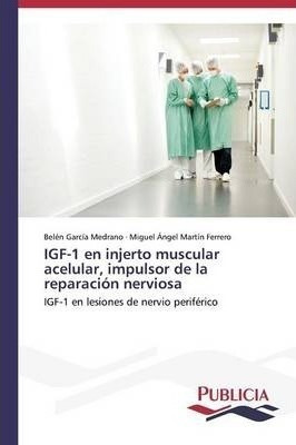 Igf-1 En Injerto Muscular Acelular, Impulsor De La Repara...