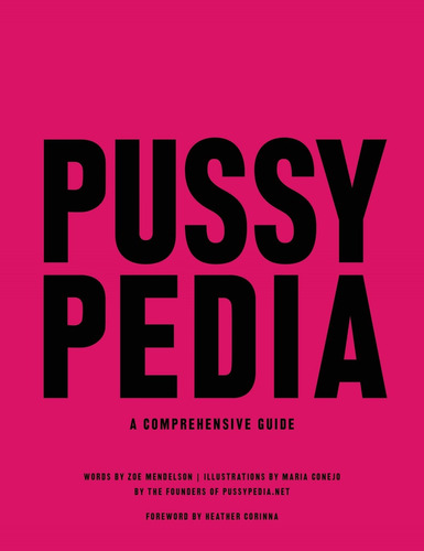 Pussypedia: A Comprehensive Guide, de Mendelson, Zoe. Editorial Hachette Go, tapa dura en inglés, 2021