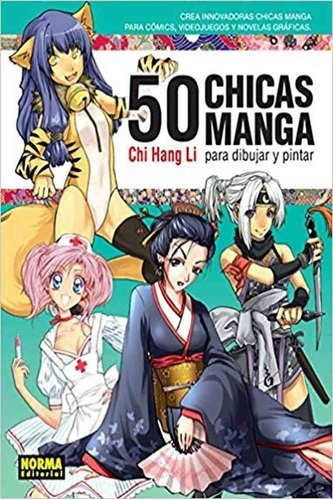 Libro 50 Chicas Manga Para Dibujar Y Pintar - Chi H, De Chi Hang Li. Editorial Norma Editorial En Español