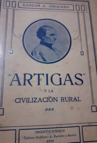 Artigas Y La Civilizacion Rural Carlos Arocena 1911