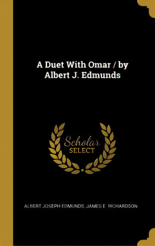 A Duet With Omar / By Albert J. Edmunds, De Edmunds, Albert Joseph. Editorial Wentworth Pr, Tapa Dura En Inglés