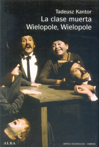 La Clase Muerta - Wielopole, Wielopole .. - Tadeusz Kantor