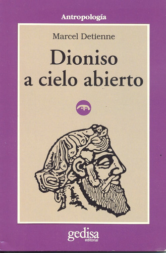 Dioniso a cielo abierto, de Detienne, Marcel. Serie Cla- de-ma Editorial Gedisa en español, 2015