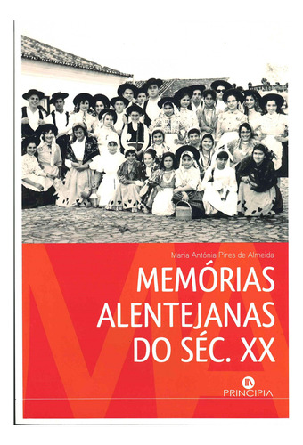 Memorias Alentejanas Do Seculo Xx  -  Maria Antonia Pires D