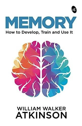 Book : Memory How To Develop, Train And Use It - Atkinson,.