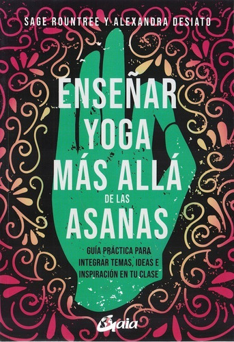 Enseñar Yoga Más Allá De Las Asanas - Sage Rountree - Nuevo