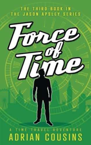 Book : Force Of Time A Time Travel Adventure (the Jason...