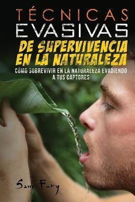 Libro Tecnicas Evasivas De Supervivencia En La Naturaleza...