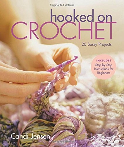 Hooked On Crochet 20 Sassy Projects