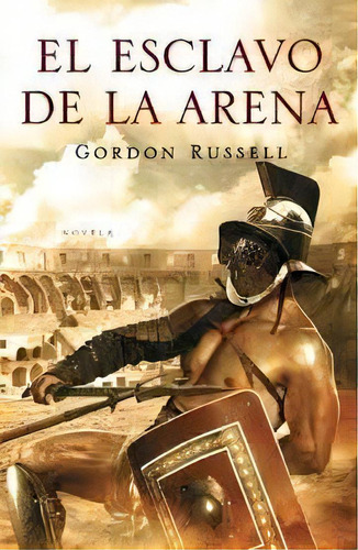 El Esclavo De La Arena, De Russell, Gordon. Serie N/a, Vol. Volumen Unico. Editorial Grijalbo, Tapa Blanda, Edición 1 En Español, 2010