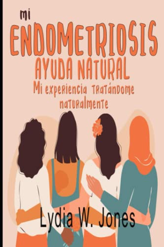 Mi Endometriosis Ayuda Natural: Mi Experiencia Tratandome Na