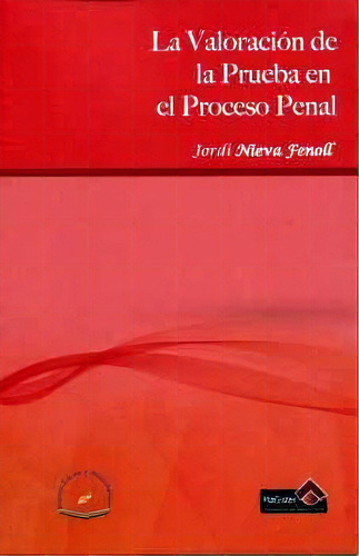 Valoracin De La Prueba En El Proceso Penal, De Nieva Fenoll, Jordi. Editorial Flores Editor