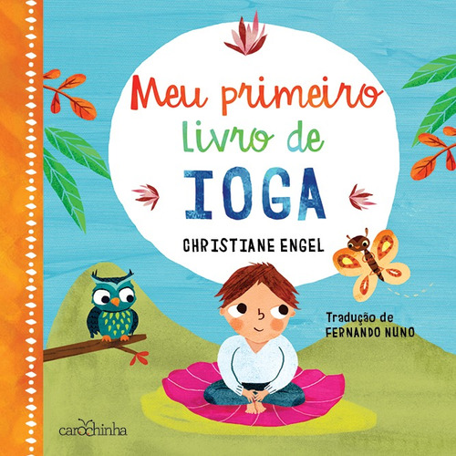 Meu primeiro livro de ioga, de Engel, Christiane. Editora Estúdio da Carochinha Produção Editorial Ltda - EPP, capa dura em português, 2019