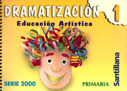 Dramatizacion 1 Primaria: Educación Artística, De Mascaro Florit Jaime. Editorial Santillana, Tapa Blanda, Edición 1 En Español, 2000