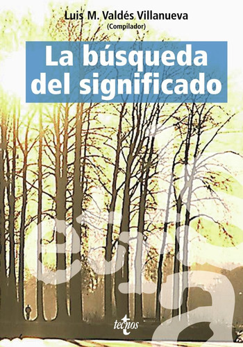 La Bãâºsqueda Del Significado, De Valdes Villanueva Luis M. Editorial Tecnos, Tapa Blanda En Español